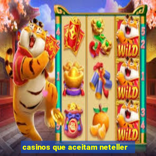 casinos que aceitam neteller